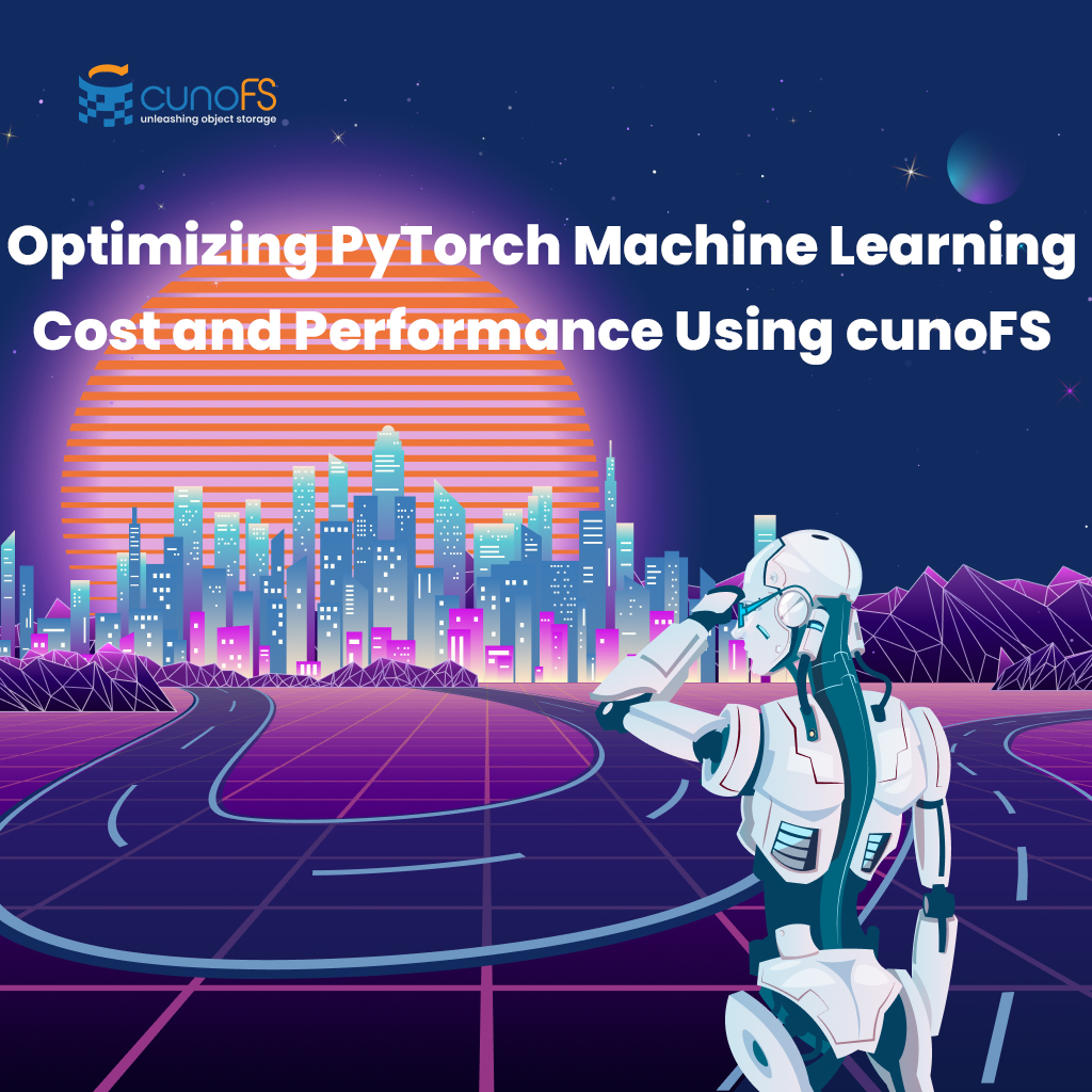 Optimizing PyTorch Machine Learning Cost and Performance Using cunoFS